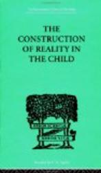 The Construction of Reality in the Child International Library of Psychology