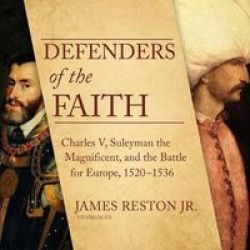 Defenders Of The Faith - Charles V Suleyman The Magnificent And The Battle For Europe 1520-1536 Standard Format Cd