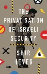 The Privatization Of Israeli Security Hardcover