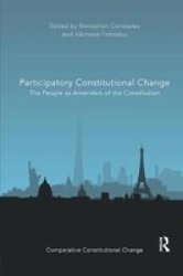 Participatory Constitutional Change - The People As Amenders Of The Constitution Paperback