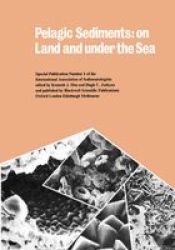 Pelagic Sediments - on Land and Under the Sea: Special Publication 1 of the IAS International Association Of Sedimentologists Series