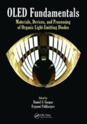 Oled Fundamentals - Materials Devices And Processing Of Organic Light-emitting Diodes Paperback