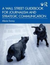 A Wall Street Guidebook For Journalism And Strategic Communication Paperback