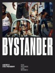 Bystander - A History Of Street Photography Hardcover