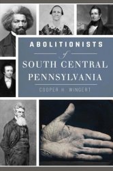 Abolitionists Of South Central Pennsylvania Paperback