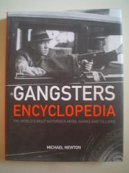 Gangsters Encyclopedia: The World's Most Notorious Mobs Gangs And Villains - Newton