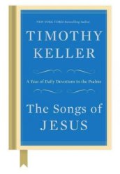 The Songs Of Jesus - A Year Of Daily Devotions In The Psalms Hardcover