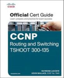 Ccnp Routing And Switching Tshoot 300-135 Official Cert Guide Hardcover