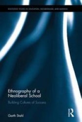 Ethnography Of A Neoliberal School - Building Cultures Of Success Hardcover