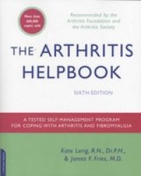 The Arthritis Helpbook: A Tested Self-Management Program for Coping with Arthritis and Fibromyalgia