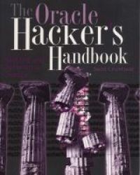 The Oracle Hacker& 39 S Handbook - Hacking And Defending Oracle Paperback