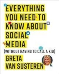 Everything You Need To Know About Social Media - Without Having To Call A Kid Paperback