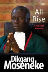All Rise: A Judicial Memoir - Dikgang Moseneke Paperback
