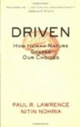 Driven: How Human Nature Shapes Our Choices J-B Warren Bennis Series