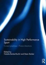 Sustainability In High Performance Sport - Current Practices - Future Directions Hardcover