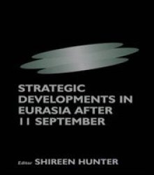 Strategic Developments in Eurasia after 11 September Paperback, annotated edition