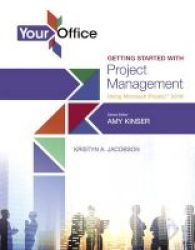 Your Office - Getting Started With Project Management Using Microsoft Project 2016 Paperback