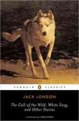 The Call of the Wild, White Fang, and Other Stories Twentieth-Century Classics