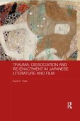 Trauma Dissociation And Re-enactment In Japanese Literature And Film Paperback