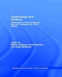 Technology and Finance - Challenges for Financial Markets, Business Strategies and Policy Makers