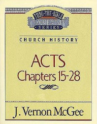 Thru the Bible Commentary: Acts Chapters 15- 28