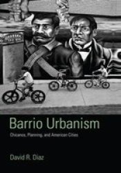Barrio Urbanism - Chicanos, Planning and American Cities