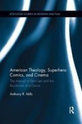 American Theology Superhero Comics And Cinema - The Marvel Of Stan Lee And The Revolution Of A Genre Paperback
