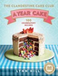 The Clandestine Cake Club: A Year Of Cake Hardcover