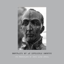 Portraits Of An Invisible Country - The Photographs Of Jorge Mario Munera Hardcover New