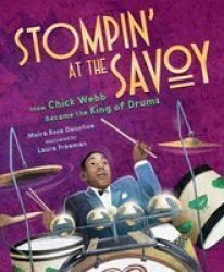 Stompin& 39 At The Savoy - How Chick Webb Became The King Of Drums Hardcover