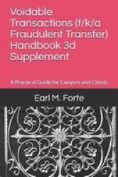 Voidable Transactions F k a Fraudulent Transfer Handbook 3D Supplement - A Practical Guide For Lawyers And Clients Paperback