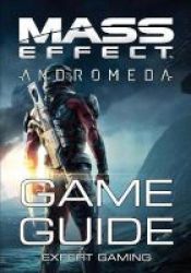 Mass Effect - Andromeda - Game Guide: Walkthrough Tips And Tricks Things To Do First And Much More Paperback