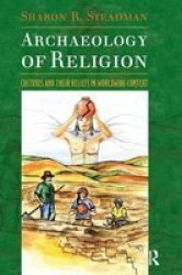 Archaeology Of Religion: Cultures And Their Beliefs In Worldwide Context