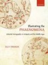 Illustrating The Phaenomena - Celestial Cartography In Antiquity And The Middle Ages hardcover