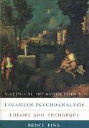 A Clinical Introduction To Lacanian Psychoanalysis - Theory And Technique paperback New Ed