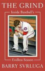 The Grind - Inside Baseball&#39 S Endless Season Hardcover