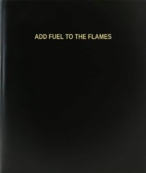 Bookfactory Add Fuel To The Flames Log Book Journal Logbook - 120 Page 8.5"X11" Black Hardbound XLOG-120-7CS-A-L-BLACK Add Fuel To The Flames Log Book