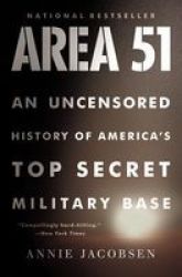 Area 51 - An Uncensored History Of America& 39 S Top Secret Military Base Paperback