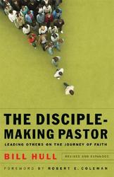 Disciple-Making Pastor, The: Leading Others on the Journey of Faith