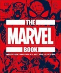 The Marvel Book - Expand Your Knowledge Of A Vast Comics Universe Hardcover