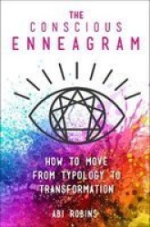 The Conscious Enneagram - How To Move From Typology To Transformation Hardcover