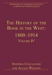 The History of the Book in the West: 18001914 The History of the Book in the West: a Library of Critical Essays