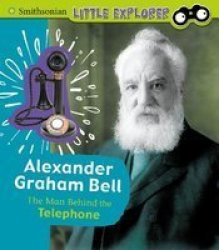 Alexander Graham Bell - The Man Behind The Telephone Paperback