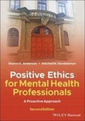 Positive Ethics For Mental Health Professionals - A Proactive Approach Paperback 2ND Edition