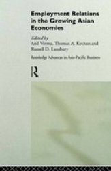 Employment Relations in the Growing Asian Economies Routledge Advances in Asia-Pacific Business