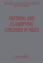 Defining and Classifying Children in Need - Library of Essays in Child Welfare and Development