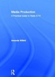 Media Production - A Practical Guide To Radio & Tv Hardcover