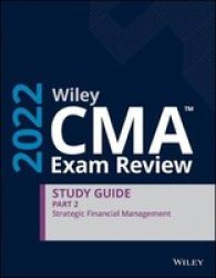 Wiley Cma Exam Review 2022 Part 2 Study Guide - Strategic Financial Management Paperback