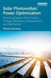 Solar Photovoltaic Power Optimization - Enhancing System Performance Through Operations Measurement And Verification Paperback