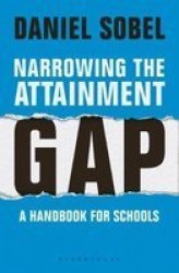 Narrowing The Attainment Gap: A Handbook For Schools Paperback